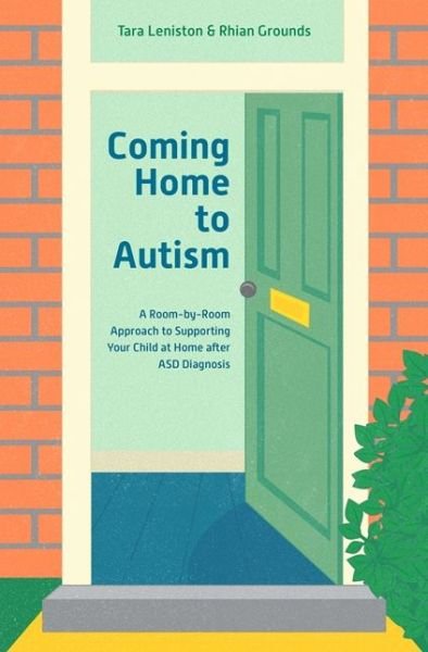 Cover for Tara Leniston · Coming Home to Autism: A Room-by-Room Approach to Supporting Your Child at Home after ASD Diagnosis (Pocketbok) (2018)