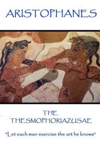 Cover for Aristophanes · Aristophanes - The Thesmophoriazusae (Paperback Book) (2017)