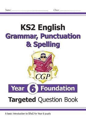 KS2 English Year 6 Foundation Grammar, Punctuation & Spelling Targeted Question Book with Answers - CGP Year 6 English - CGP Books - Books - Coordination Group Publications Ltd (CGP - 9781789083361 - May 16, 2022
