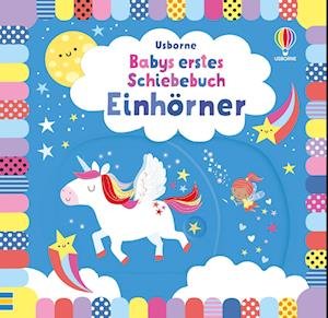 Babys erstes Schiebebuch: Einhörner - Fiona Watt - Bücher - Usborne - 9781789418361 - 16. Februar 2023