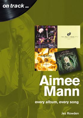 Cover for Jez Rowden · Aimee Mann On Track: Every Album, Every Song (On Track) - On Track (Taschenbuch) (2021)