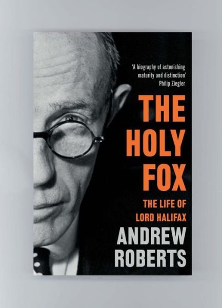 Cover for Andrew Roberts · The Holy Fox: The Life of Lord Halifax (Paperback Book) [Reissue edition] (2019)