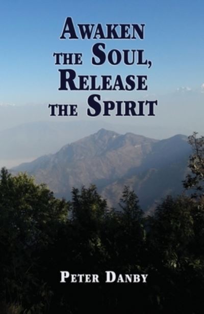 Cover for Peter Danby · Awaken the Soul, Release the Spirit (Paperback Book) (2021)