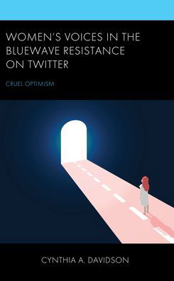 Cover for Cynthia A. Davidson · Women's Voices in the BlueWave Resistance on Twitter: Cruel Optimism (Hardcover Book) (2023)