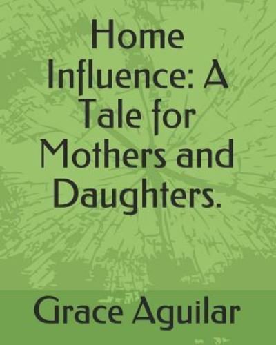 Cover for Grace Aguilar · Home Influence (Taschenbuch) (2019)