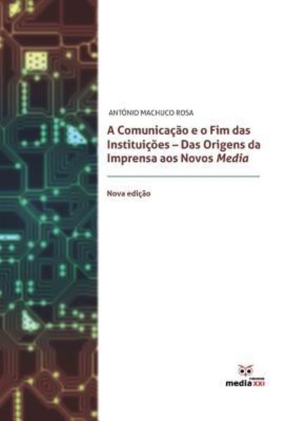 Cover for Antonio Machuco Rosa · A Comunica o E O Fim Das Institui es (Paperback Book) (2019)