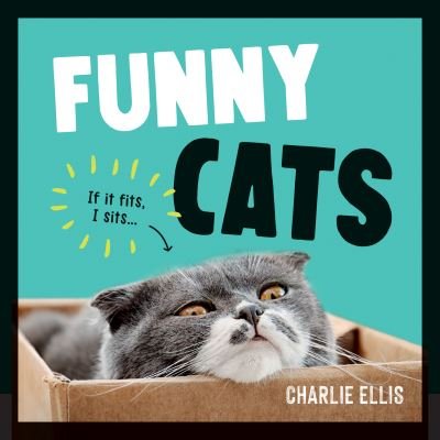 Cover for Charlie Ellis · Funny Cats: A Hilarious Collection of the World's Funniest Felines and Most Relatable Memes (Hardcover Book) (2022)