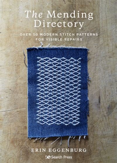 Cover for Erin Eggenburg · The Mending Directory: Over 50 Modern Stitch Patterns for Visible Repairs (Paperback Bog) (2021)