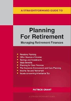 A Straightforward Guide to Planning for Retirement - Managing Retirement Finances: Revised Edition 2025 - Patrick Grant - Books - Straightforward Publishing - 9781802364361 - August 24, 2025