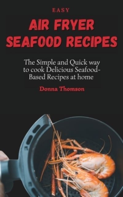 Cover for Donna Thomson · Easy Air Fryer Seafood Recipes (Hardcover Book) (2021)