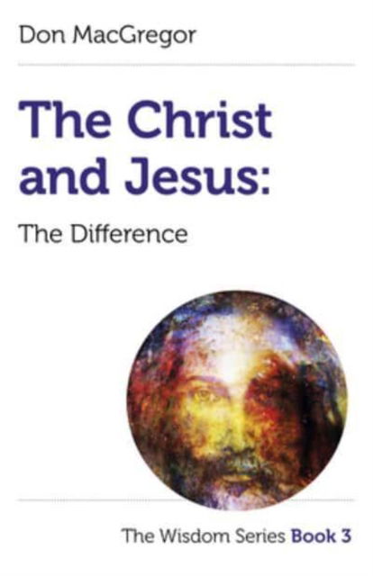 Cover for Don MacGregor · Christ and Jesus, The: The Difference: The Wisdom Series Book 3 (Paperback Book) (2023)