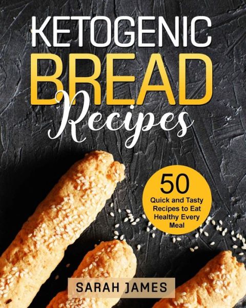 Cover for Sarah James · Ketogenic Bread Recipes (Paperback Book) (2022)