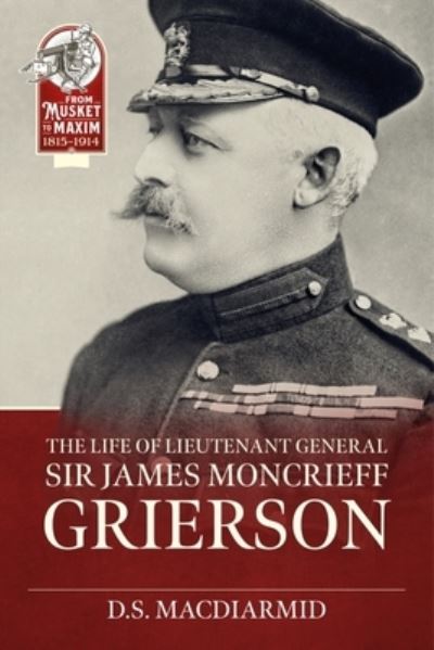 Cover for D S MacDiarmid · Life of Lieutenant General Sir James Moncrieff Grierson (Paperback Book) (2024)