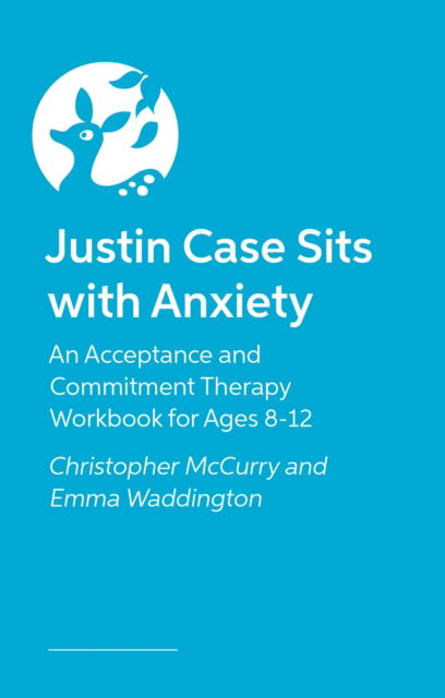 Cover for Christopher McCurry · Justin Case Sits with Anxiety: An Acceptance and Commitment Therapy Workbook for Ages 8-12 - ACT Workbook series for kids (Taschenbuch) (2025)