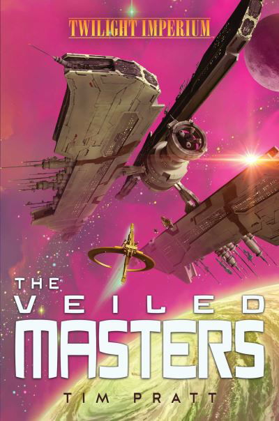 The Veiled Masters: A Twilight Imperium Novel - Twilight Imperium - Tim Pratt - Kirjat - Aconyte Books - 9781839081361 - torstai 1. syyskuuta 2022