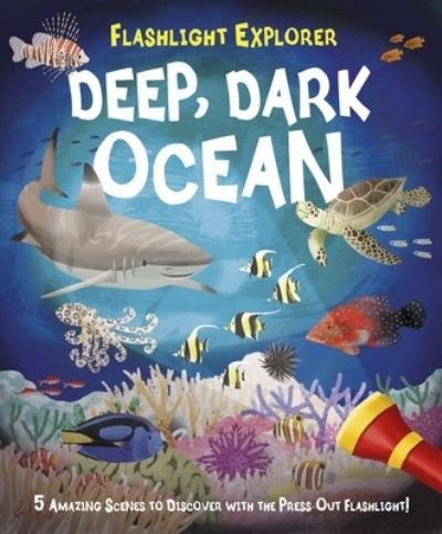 Cover for Lisa Regan · Flashlight Explorer Deep, Dark Ocean (Hardcover Book) (2021)