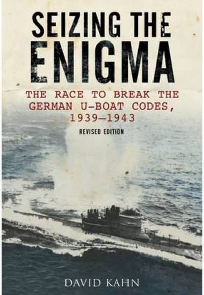 Cover for David Kahn · Seizing the Enigma: The Race to Break the German U-Boat Codes, 1939-1943 (Hardcover Book) [Revised edition] (2012)