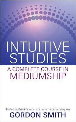 Cover for Gordon Smith · Intuitive Studies: A Complete Course in Mediumship (Taschenbuch) (2012)