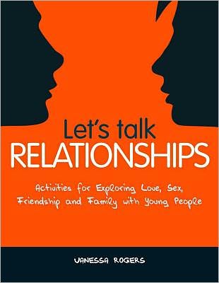 Cover for Vanessa Rogers · Let's Talk Relationships: Activities for Exploring Love, Sex, Friendship and Family with Young People (Paperback Book) (2010)