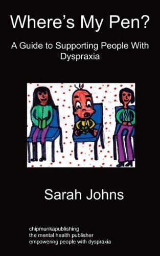 Cover for Sarah Johns · Where's My Pen? A Guide to Supporting People With Dyspraxia (Paperback Bog) (2009)