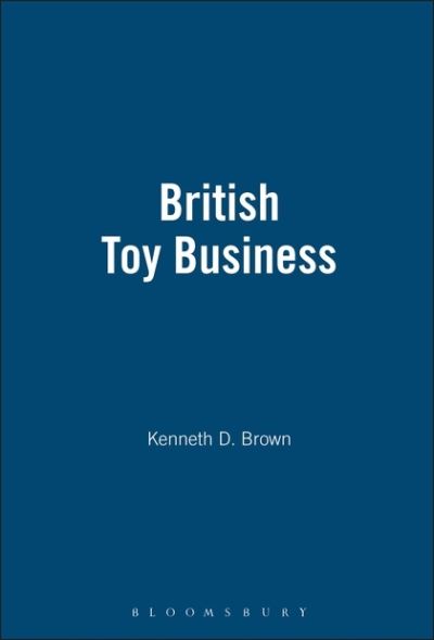 Cover for Kenneth Brown · British Toy Business (Hardcover Book) [1st edition] (1996)