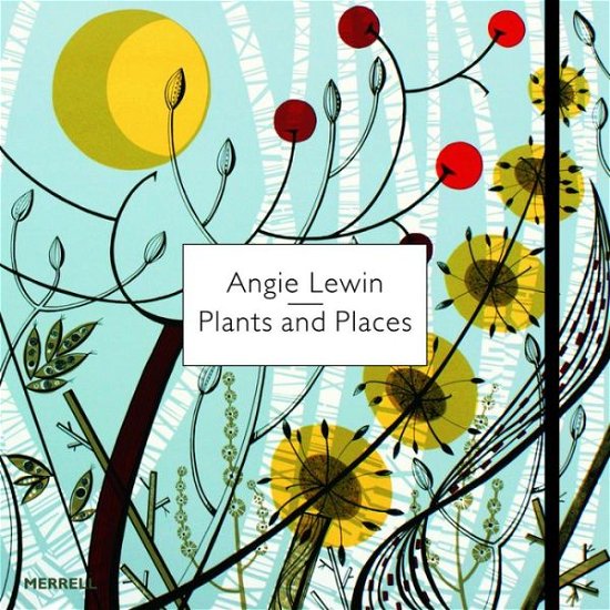 Cover for Leslie Geddes-Brown · Angie Lewin: Plants and Places (Gebundenes Buch) (2010)
