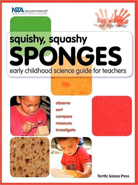 Cover for Terrific Science Press · Squishy, Squashy Sponges: Early Childhood Unit Teacher Guide (Big Science for Little Hands) (Paperback Book) [Tch edition] (2003)