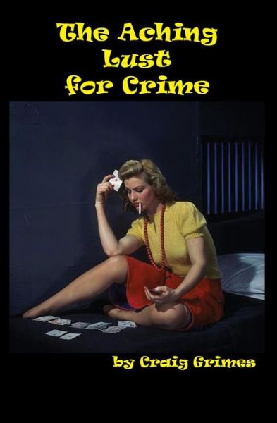 Cover for Craig Grimes · The Aching Lust for Crime (Paperback Book) (2013)