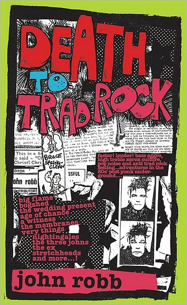 Cover for Death To Trad Rock · John Robb (Book) (2010)