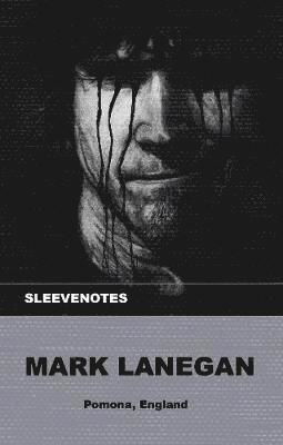 Sleevenotes - Mark Lanegan - Sleevenotes - Mark Lanegan - Books - Pomona - 9781904590361 - November 4, 2019