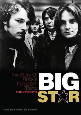 Big Star: The Story of Rock's Forgotten Band - Rob Jovanovic - Bücher - Outline Press Ltd - 9781908279361 - 5. Juni 2013