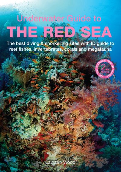 An Underwater Guide to the Red Sea (2nd) - Underwater Guides - Lawson Wood - Books - John Beaufoy Publishing Ltd - 9781913679361 - June 29, 2023