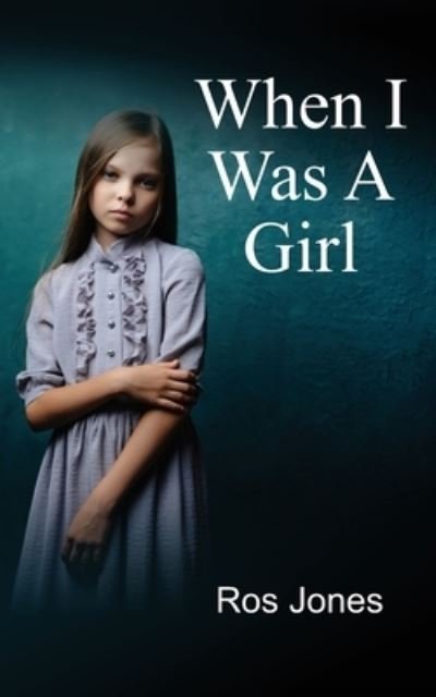 Cover for Ros Jones · When I Was a Girl (Paperback Book) (2022)
