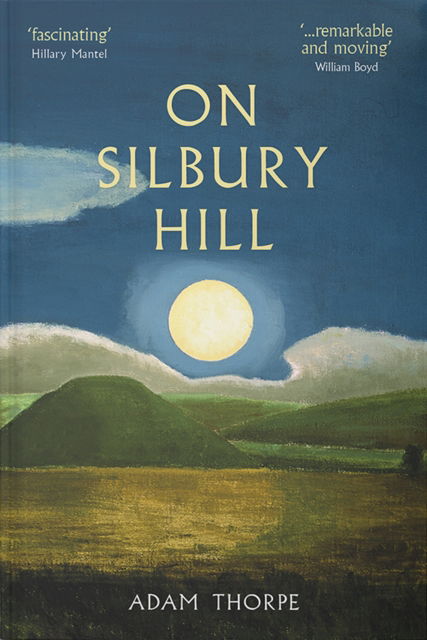 On Silbury Hill - Adam Thorpe - Livros - Little Toller Books - 9781915068361 - 24 de junho de 2024