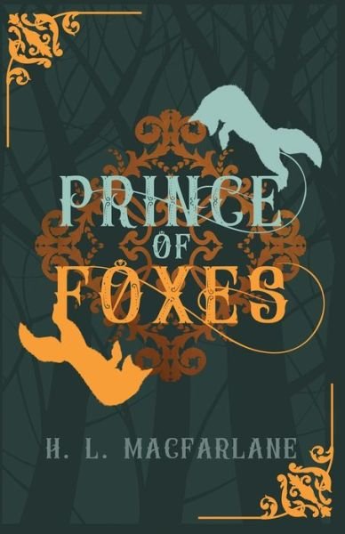 Cover for H L Macfarlane · Prince of Foxes: A Gothic Scottish Fairy Tale - Bright Spear Trilogy (Paperback Bog) (2019)