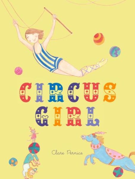 Cover for Clare Pernice · Circus Girl (Inbunden Bok) (2014)