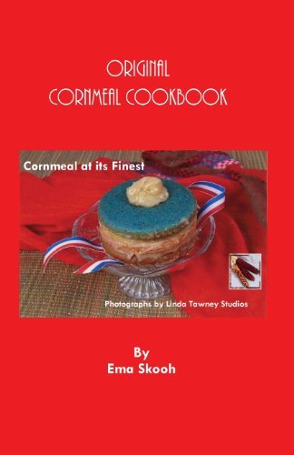 Cover for Ema Skooh · Original Cornmeal Cookbook: Cornmeal at Its Finest (Paperback Bog) (2011)