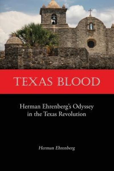 Cover for Herman Ehrenberg · Texas Blood Herman Ehrenberg's Odyssey in the Texas Revolution (Paperback Book) (2016)