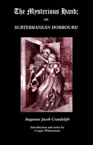 Cover for Augustus Jacob Crandolph · The Mysterious Hand; Or, Subterranean Horrours! - Gothic Classics (Hardcover bog) (2008)