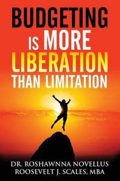 Budgeting is More Liberation Than Limitation - Roshawnna Novellus - Books - Novellus Financial - 9781939761361 - May 6, 2015