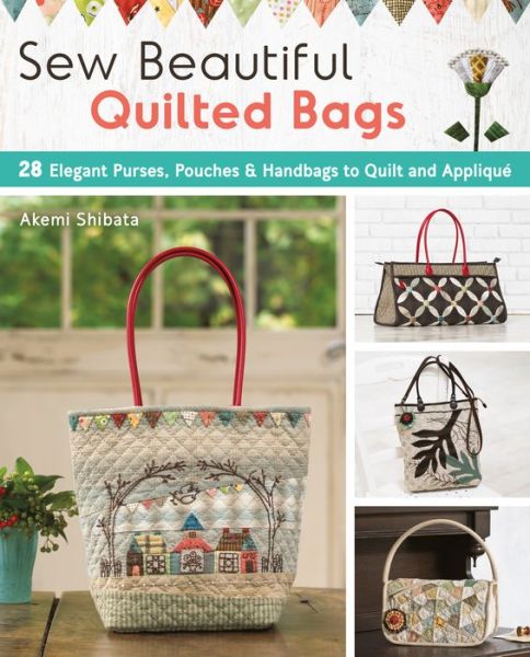 Cover for Akemi Shibata · Sew Beautiful Quilted Bags (Book) (2018)