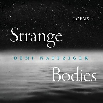 Cover for Deni Naffziger · Strange Bodies (Book) (2023)