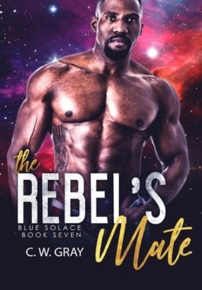 Cover for C W Gray · The Rebel's Mate (Innbunden bok) (2020)