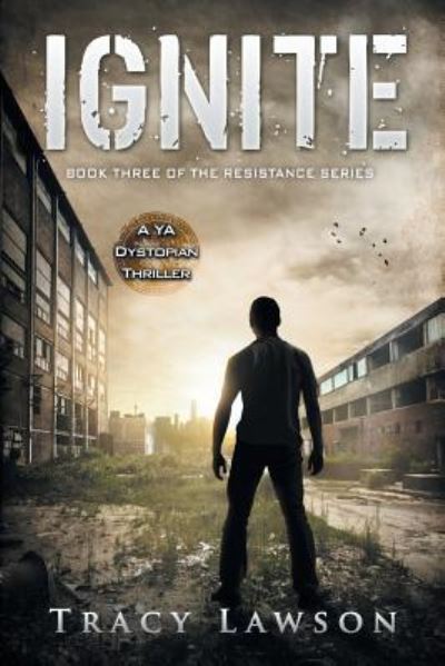 Cover for Tracy Lawson · Ignite: A YA Dystopian Thriller - Resistance (Paperback Book) (2018)