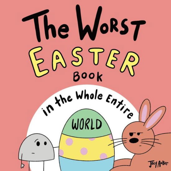 Cover for Joey Acker · The Worst Easter Book in the Whole Entire World (Paperback Book) (2022)