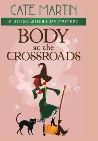 Cover for Cate Martin · Body at the Crossroads : A Viking Witch Cozy Mystery (Hardcover Book) (2020)