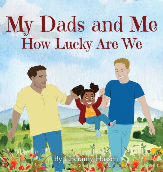 Cover for Cheramy Hassen · My Dads and Me: How Lucky Are We (Hardcover Book) (2021)