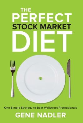 Cover for Gene Nadler · The Perfect Stock Market Diet (Hardcover Book) (2020)