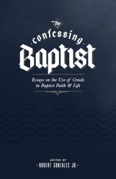 Cover for Robert Gonzales · The Confessing Baptist (Paperback Book) (2021)