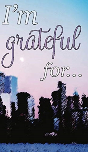 Cover for Mikayla Cantrell · I'm Grateful For... (Hardcover Book) (2020)